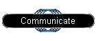 Communicate